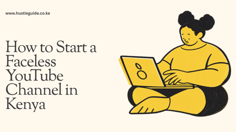 How to Start a Faceless YouTube Channel in Kenya (2026 Guide)