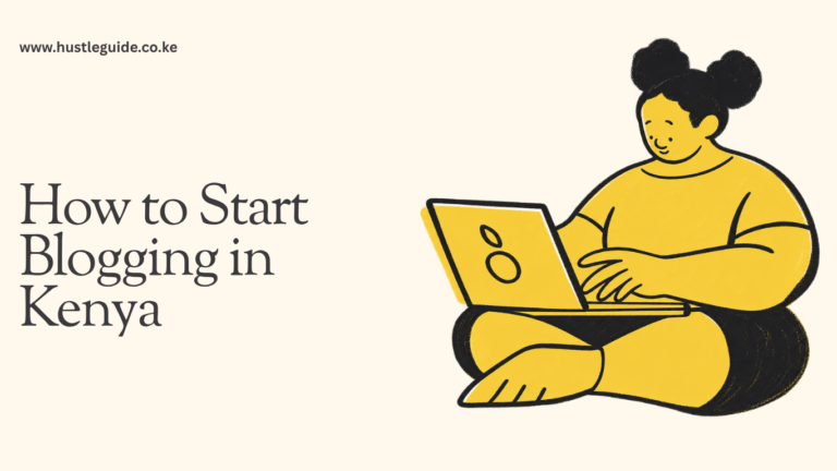 How to Start Blogging in Kenya: 2026 Step-by-Step Guide